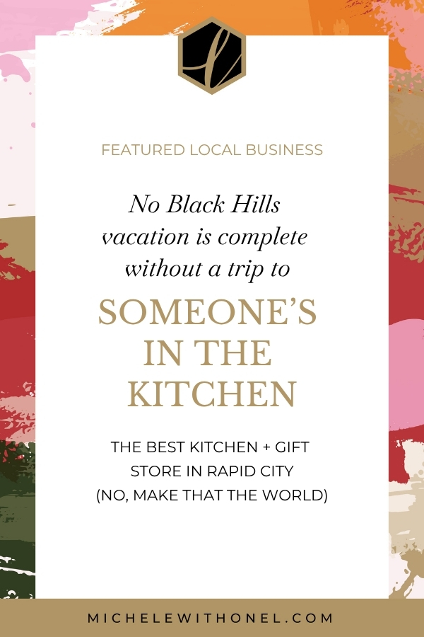No Black Hills vacation is complete without a trip to Someone's in the Kitchen!